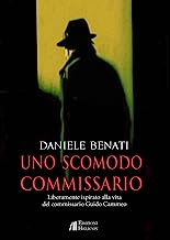 Uno scomodo commissario. Liberamente ispirato alla vita del commissario Guido Cammeo