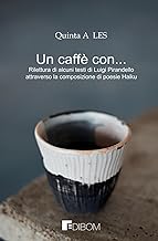 UN CAFFÈ CON…: Rilettura di alcuni testi di Luigi Pirandello attraverso la composizione di poesie Haiku