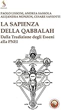 La sapienza della qabbalah. Dalla tradizione degli Esseni alla PNEI