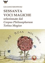 Sessanta voci magiche selezionate dal «Corpus Philosophorum Totius Magiae»