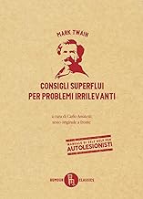 Consigli superflui per problemi irrilevanti. Testo inglese a fronte. Ediz. bilingue