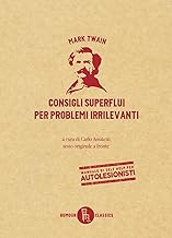 Consigli superflui per problemi irrilevanti. Testo inglese a fronte. Ediz. bilingue