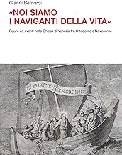 «Noi siamo i naviganti della vita». Figure ed eventi nella Chiesa di Venezia tra Ottocento e Novecento