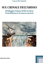 Sul crinale dell'abisso. Heidegger, l’epoca della tecnica: il nichilismo e la nuova società