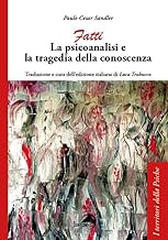 Fatti. La psicoanalisi e la tragedia della conoscenza