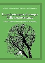 La psicoterapia al tempo delle neuroscienze. Modelli a confronto e nuove prospettive terapeutiche