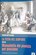 La testa del serpente ossia Manualetto del pianista per passione