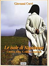 Le isole di Napoleone. Corsica, Elba, S. Elena e dintorni