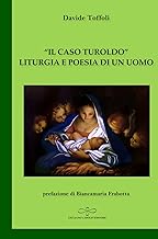 «Il caso Turoldo». Liturgia e poesia di un uomo