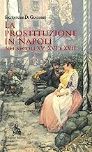 La prostituzione in Napoli nei secoli XV, XVI e XVII