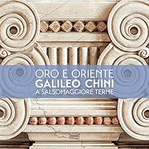 L'oro e l'Oriente. Galileo Chini a Salsomaggiore Terme. Ediz. a colori