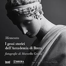 Memento. I gessi storici dell'Accademia di Brera. Catalogo della mostra (Milano, 6-26 ottobre 2023). Ediz. italiana e inglese