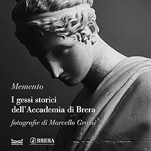 Memento. I gessi storici dell'Accademia di Brera. Catalogo della mostra (Milano, 6-26 ottobre 2023). Ediz. italiana e inglese