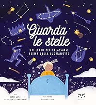 Guarda le stelle. Un libro per rilassarsi prima della buonanotte. Ediz. a colori
