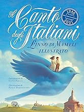 Il canto degli italiani. L'inno di Mameli illustrato. Ediz. illustrata