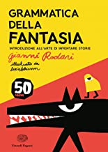 Grammatica della fantasia. Introduzione all'arte di inventare storie. 50 anni. Ediz. a colori