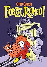 Forza, Romeo! Ediz. illustrata