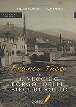 Franco Tucci e il vecchio borgo delle Sieci di Sotto