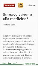 Sopravviveremo alla medicina?... Se, ripensando il parto, rendiamo l'utopia realtà