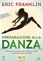 Preparazione alla danza. Allineamento specifico per esibirsi al meglio in qualunque tipo di danza (Vol. 2)