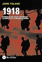 1918. Storia di un anno che decise le sorti della Grande guerra