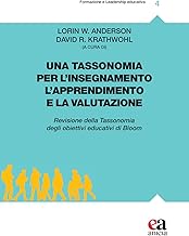 Una tassonomia per l'insegnamento, l'apprendimento e la valutazione. Revisione della tassonomia degli obiettivi educativi di Bloom