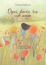 Ogni storia ha un senso. Ediz. illustrata