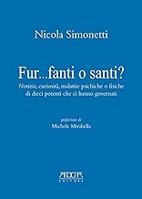 Fur...fanti o santi? Notizie, curiosità, malattie psichiche o fisiche di dieci potenti che ci hanno governati