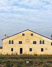 Il Tezon di Veronella. Dal salnitro al sociale: la storia, il restauro, il futuro