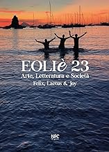 Eoliè 23. Arte, letteratura e società. Felix, Laetus & Joy. Ediz. illustrata (2023)