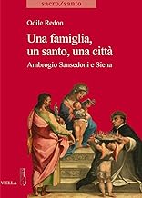 Una famiglia, un santo, una citt. Ambrogio Sansedoni e Siena