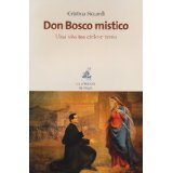 Don Bosco mistico. Una vita tra cielo e terra