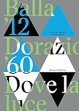 Balla '12. Dorazio '60. Dove la luce. Catalogo della mostra (Lugano, 24 settembre 2023-14 gennaio 2024). Ediz. illustrata