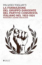 La formazione del gruppo dirigente del Partito Comunista Italiano 1923-24. Pensiero e azione socialista