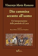 Dio cammina accanto all'uomo. Un'interpretazione delle parabole di Luca