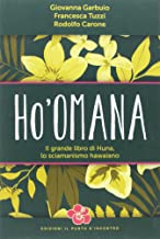 Ho'omana. Il grande libro di Huna, lo sciamanismo hawaiano
