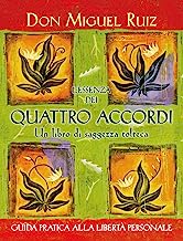 L'essenza dei quattro accordi. Un libro di saggezza tolteca. Nuova ediz.