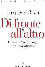 Di fronte all'altro. Umanesimo, dialogo, esistenzialismo