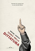Teoria della dittatura. Preceduto da «Orwell e l'impero di Maastricht»