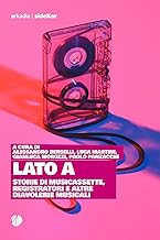 Lato A. Storie di musicassette, registratori e altre diavolerie musicali