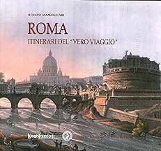 Roma. Itinerari del «vero viaggio»