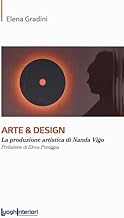 Arte & design. La produzione artistica di Nanda Vigo