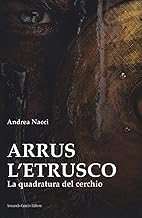 Arrus l'etrusco. La quadratura del cerchio