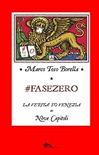 Fase zero. La verità su Venezia in nove capitoli