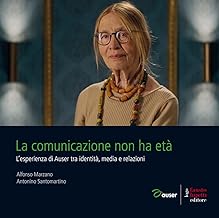 La comunicazione non ha età. L'esperienza di Auser tra identità, media e relazioni