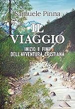 Il viaggio. Inizio e fine dell’avventura cristiana