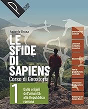 Le sfide di sapiens. Con Atlante digitale. Per le Scuole superiori. Con e-book. Con espansione online. Dalle origini dell'umanità alla repubblica romana (Vol. 1)