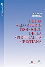 Guida allo studio teologico della spiritualità cristiana (Vol. 2)