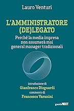 L'amministratore (de)legato. Perché la media impresa non assumerà mai general manager tradizionali