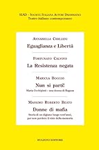 Eguaglianza e libertà-La Resistenza negata-Nun si parti!-Donne di mafia: SIAD/Teatro italiano contemporaneo 59